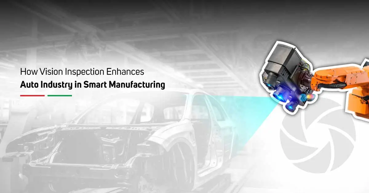 How Vision Inspection Enhances Auto Industry In Smart Manufacturing